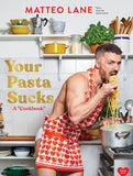 "Your Pasta Sucks" Cook Book by Matteo Lane
